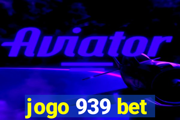 jogo 939 bet
